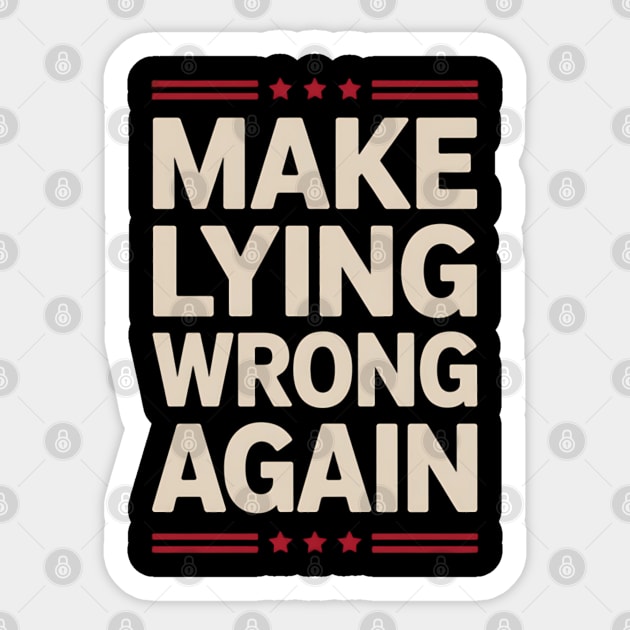 Make-Lying-Wrong-Again Sticker by Creatifly Graphic Tees